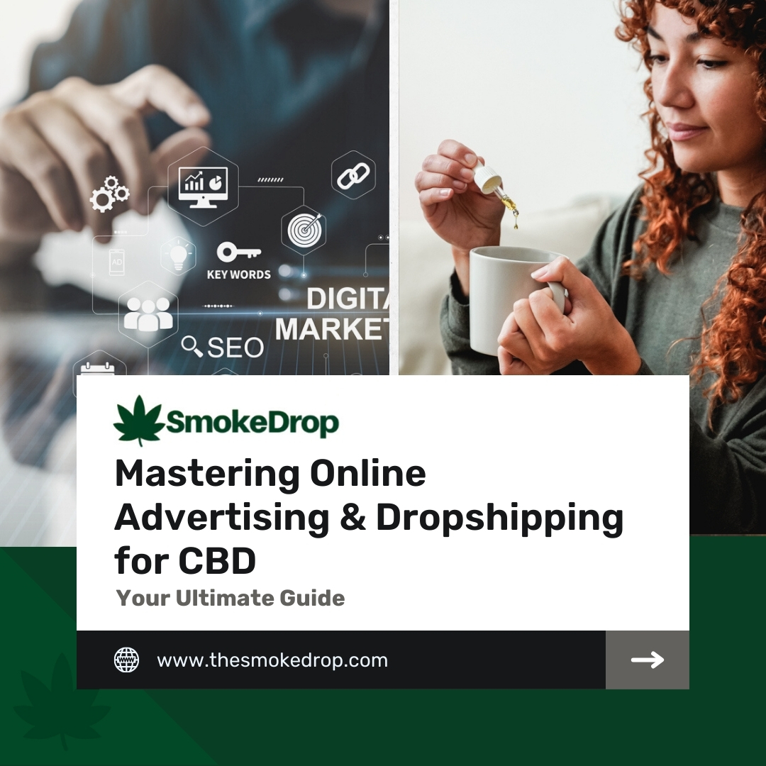 Mastering Online Advertising and Dropshipping for CBD: Your Ultimate Guide