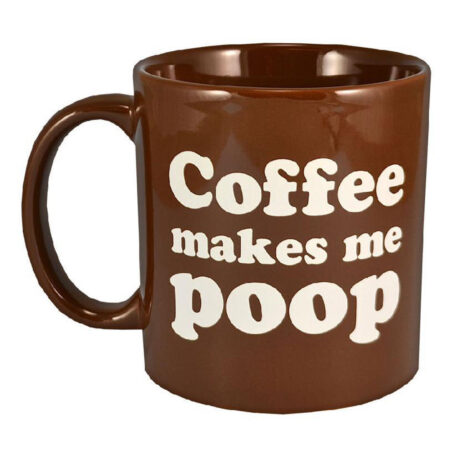 Coffee Makes Me Poop Ceramic Drinking Mug - 22oz